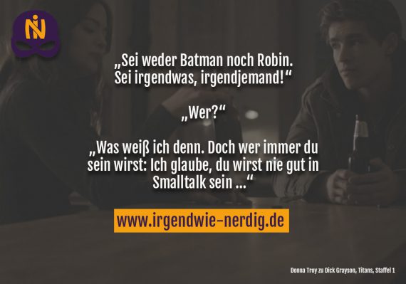 Titans Netflix Dick Grayson Donna Troy Wonder Girl Robin aus Staffel 1 "... aber du wirst niemals gut in Smalltalk sein"