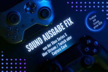 Xbox Series X Sound Ausgabe Fix Problem Lösung im Stream Twitch oder auf Capture Card